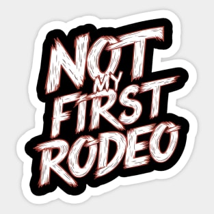 Not My First Rodeo Sticker
